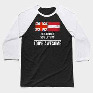 50% British 50% Latvian 100% Awesome - Gift for Latvian Heritage From Latvia Baseball T-Shirt